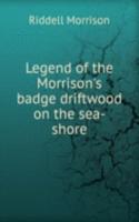 Legend of the Morrison's badge driftwood on the sea-shore