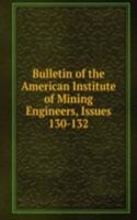Bulletin of the American Institute of Mining Engineers, Issues 130-132