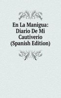 En La Manigua: Diario De Mi Cautiverio (Spanish Edition)