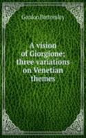 vision of Giorgione; three variations on Venetian themes