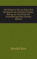 Die Glossen in der Lex Salica und die Sprache der Salischen Franken