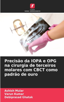 Precisão da IOPA e OPG na cirurgia de terceiros molares com CBCT como padrão de ouro