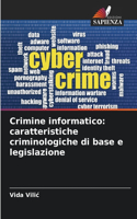 Crimine informatico: caratteristiche criminologiche di base e legislazione