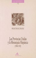 Las Provincias Unidas y La Monarquia Hispanica (1588-1702)