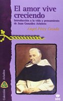 El amor vive creciendo: Introduccion a la vida y pensamiento de Juan Gonzalez Arintero (Ariadna) (Spanish Edition)
