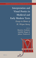 Interpretation and Visual Poetics in Medieval and Early Modern Texts: Essays in Honor of H. Wayne Storey(26 Medieval and Renaissance Authors and Texts)