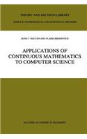 Applications of Continuous Mathematics to Computer Science