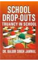 SCHOOL DROPOUTS TRUANCY IN SCHOOL