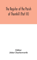 Register of the Parish of Thornhill (Part III)