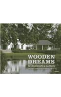 Wooden Dreams: In Landscape and Garden