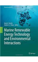 Marine Renewable Energy Technology and Environmental Interactions