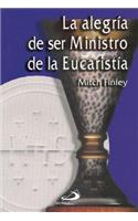 La Alegria de Ser Ministro de la Eucaristia