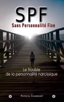 Spf sans Personnalite Fixe: Le Predateur Du Trouble de La Personnalite Narcissique