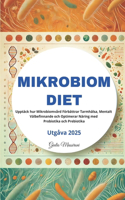 Mikrobiom Diet: Upptäck hur Mikrobiomvård Förbättrar Tarmhälsa, Mentalt Välbefinnande och Optimerar Näring med Probiotika och Prebiotika