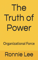Truth of Power: Organizational Force