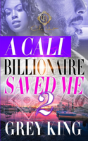 A Cali Billionaire Saved Me 2: (2 A Cali Billionaire Saved Me)