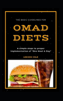 The Basic Guidelines For OMAD Diets: A simple steps to proper implementation of "One Meal A Day"