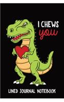 Dinosaur I Chews You Lined Journal Notebook