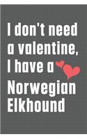 I don't need a valentine, I have a Norwegian Elkhound: For Norwegian Lundehund Dog Fans