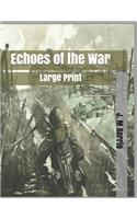 Echoes of the War: Large Print