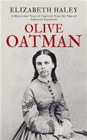 Olive Oatman: A Mysterious Story of Captivity from the Time of American Expansion