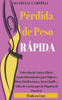 Pérdida de Peso Rápida: Colección de Cuatro Libros: Ayuno Intermitente para Mujeres, Dieta Mediterránea, Keto Chaffle y Libro de Cocina para la Máquina de Pan Keto (Todo en