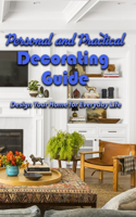 Personal and Practical Decorating Guide: Design Your Home for Everyday Life: Elements of Style Designing a Home & a Life
