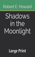 Shadows in the Moonlight: Large Print