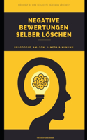 Negative Bewertungen selber löschen: wie Sie negative Bewertungen bei Google und co. selber löschen