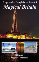 Apprendre l'anglais en lisant 4: Magical Britain(4 Apprendre l'Anglais En Lisant)