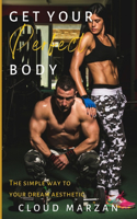 Get Your Perfect Body: The Simple Way To Your Dream Aesthetic