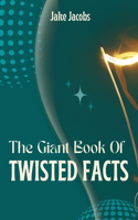 Giant Book of Twisted Facts