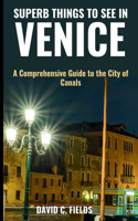 Superb Things to See in Venice (Travel Guide)