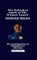Unbroken Spirit of The Woman Named Simone Biles
