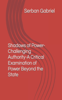 SHADOWS OF POWER-Challenging Authority-A Critical Examination of Power Beyond the State