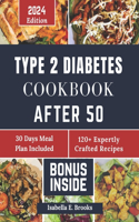 Type 2 Diabetes Cookbook After 50: 2000+ Delicious Days of Low-Carb, Low-Sugar Recipes for Prediabetes, Type 2 Diabetes Newly Diagnosed Includes 30-Day MP for Healthy Habits. Ready In