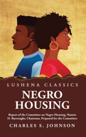 Negro Housing Report of the Committee on Negro Housing, Nannie H. Burroughs, Chairman, Prepared for the Committee