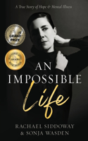 Impossible Life: A True Story of Hope and Mental Illness