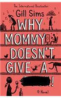 Why Mommy Doesn't Give a ****