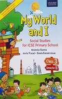 MY WORLD AND I: PRIMARY SOCIAL STUDIES FOR CLASS 3 SEMESTER 2