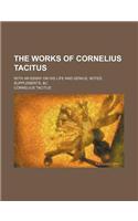 The Works of Cornelius Tacitus (Volume 4); With an Essay on His Life and Genius, Notes, Supplements, &C