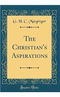 The Christian's Aspirations (Classic Reprint)