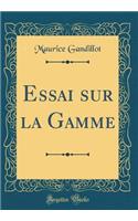 Essai Sur La Gamme (Classic Reprint)