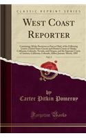 West Coast Reporter, Vol. 5: Containing All the Decisions as Fast as Filed, of the Following Courts: United States Circuit and District Courts of Alaska, California, Colorado, Nevada, and Oregon, and the Supreme Courts of Arizona, California, Color: Containing All the Decisions as Fast as Filed, of the Following Courts: United States Circuit and District Courts of Alaska, California, Colorado, N