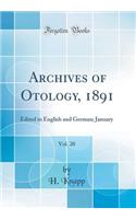 Archives of Otology, 1891, Vol. 20: Edited in English and German; January (Classic Reprint)