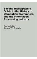 Second Bibliographic Guide to the History of Computing, Computers, and the Information Processing Industry