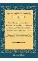 Acts Passed at the First Session of the Forty-Second General Assembly for the Commonwealth of Kentucky: Begun and Held in the Town of Frankfort, on Tuesday the 31st Day of December, in the Year 1833, and of the Commonwealth the Forty-Second