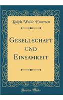 Gesellschaft Und Einsamkeit (Classic Reprint)