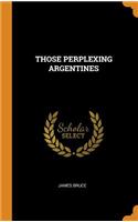 Those Perplexing Argentines
