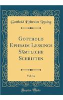 Gotthold Ephraim Lessings SÃ¤mtliche Schriften, Vol. 16 (Classic Reprint)